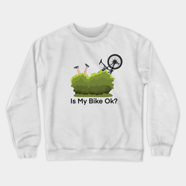 Is my bike ok? - funny mountain bike design Crewneck Sweatshirt by Oli's Art and Print